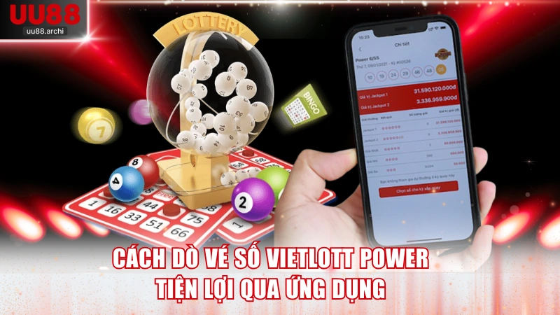 Cách dò vé số Vietlott Power tiện lợi qua ứng dụng