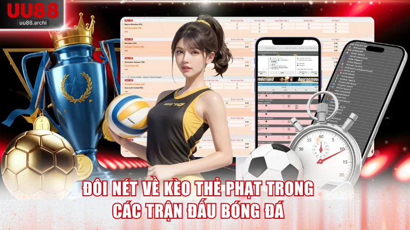 Đôi nét về kèo thẻ phạt trong các trận đấu bóng đá