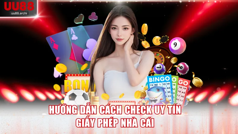 Hướng dẫn cách check uy tín giấy phép nhà cái