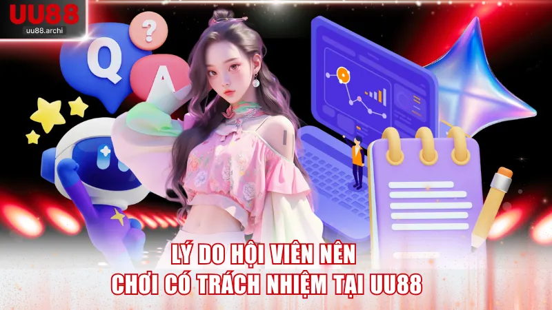 Lý do hội viên nên chơi có trách nhiệm tại UU88