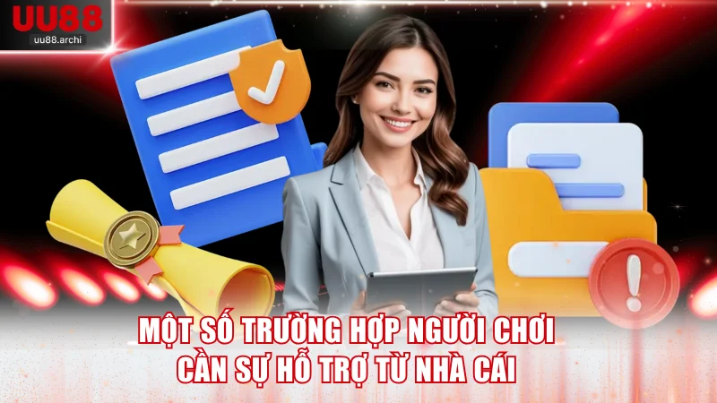 Một số trường hợp người chơi cần sự hỗ trợ từ nhà cái