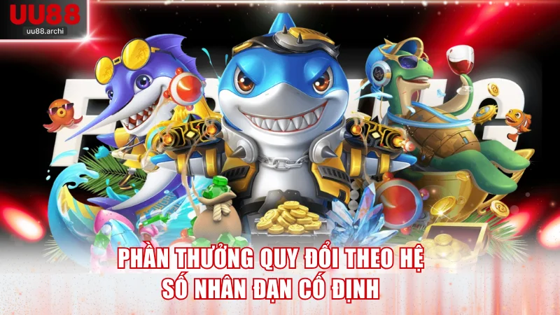 Phần thưởng quy đổi theo hệ số nhân đạn cố định