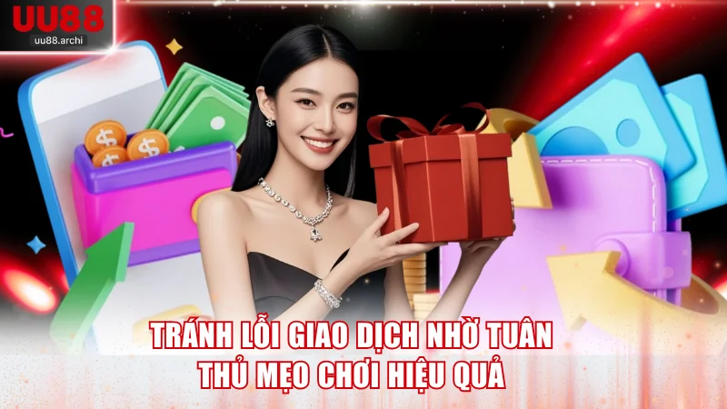 Tránh lỗi giao dịch nhờ tuân thủ mẹo chơi hiệu quả