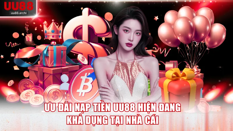 Ưu đãi nạp tiền UU88 hiện đang khả dụng