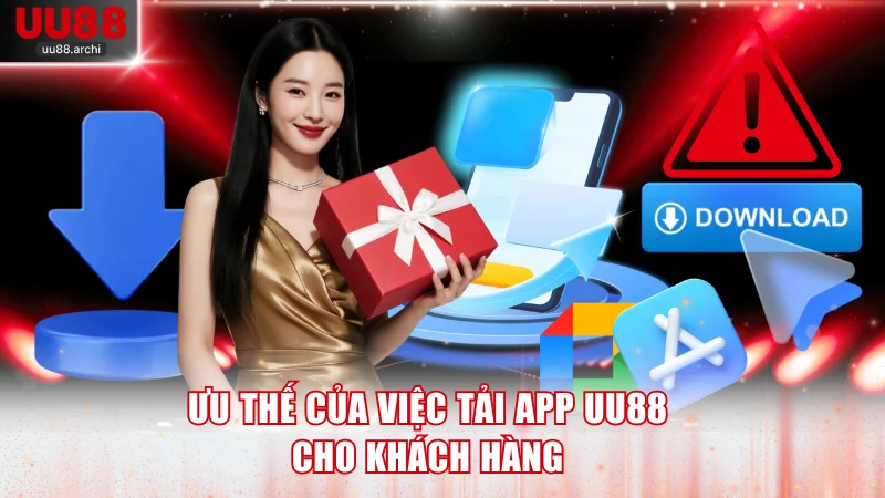 Ưu thế của việc tải app UU88 cho khách hàng